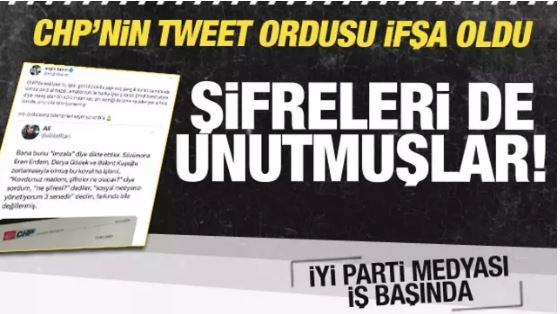 Tweet ordusu ifşa olan CHP şifreleri istemeyi de unutmuş!