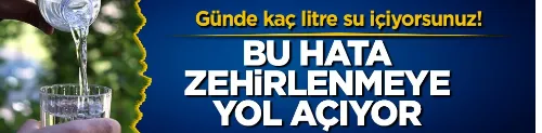 Günde kaç litre su içiyorsunuz