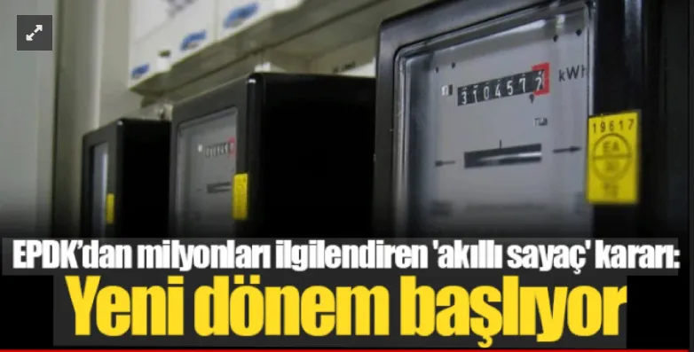 Eski elektrik sayaçları 2028’e kadar akıllı sayaçlarla değiştirilecek