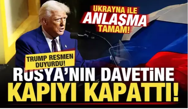 Trump resmen duyurdu! Rusya