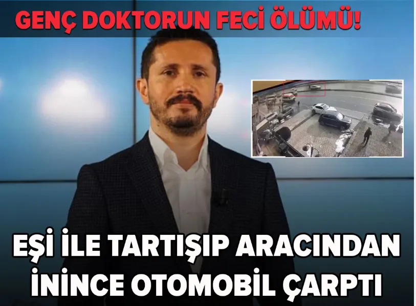 Eşi ile tartışıp aracından inen doktor, otomobilin çarpması sonucu hayatını kaybetti