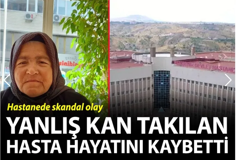 Hastaya yanlış kan takarak ölümüne neden oldu.