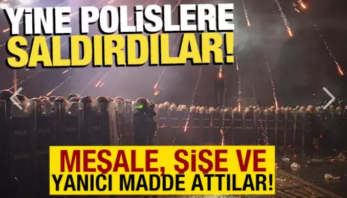 Yine polislere saldırdılar! Meşale, şişe ve yanıcı madde attılar