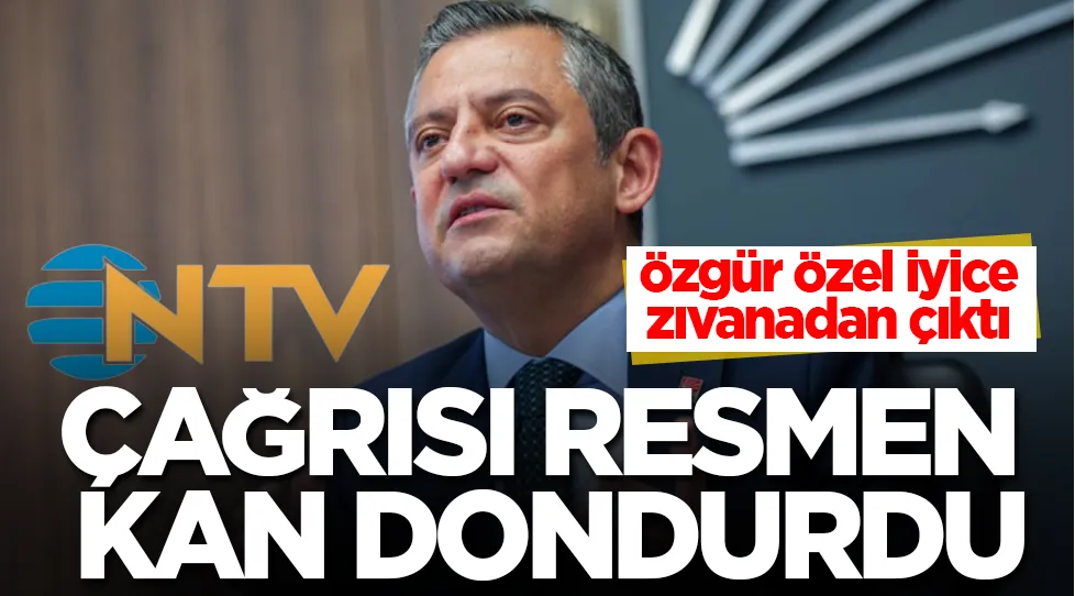 Özgür Özel zıvanadan çıktı! “NTV” çağrısı resmen kan dondurdu