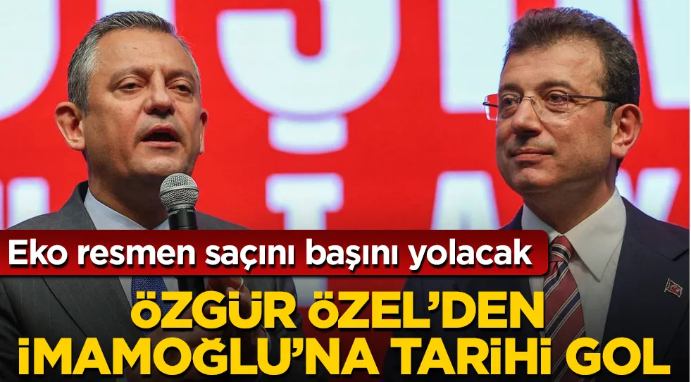 Özgür Özel’den İmamoğlu’na tarihi gol! Eko resmen saçını başını yolacak