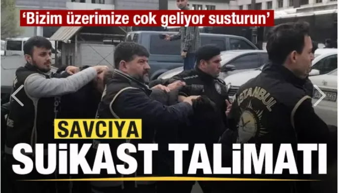 Savcıya suikast talimatı: Bizim üzerimize çok geliyor susturun