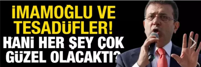 Hani ‘her şey çok güzel olacak’tı?
