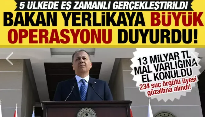 Bakan Yerlikaya büyük operasyonu duyurdu: 234 suç örgütü üyesi gözaltına alındı!