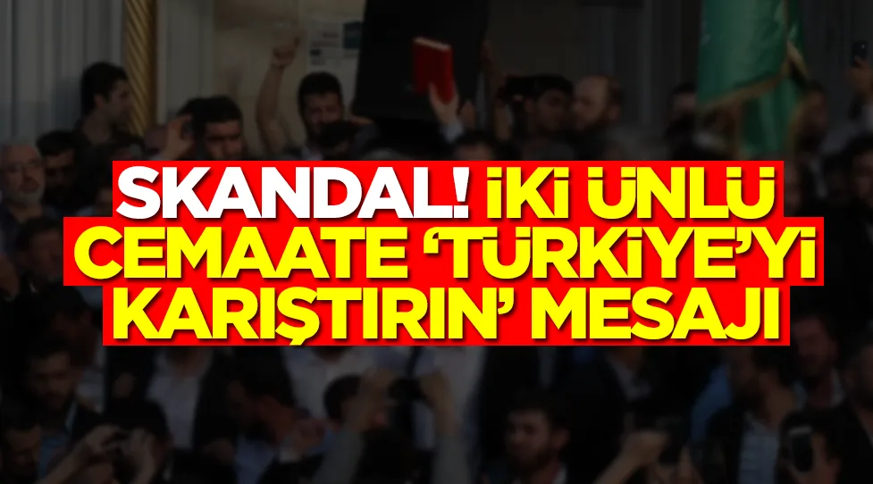 Skandal! İki ünlü cemaate 