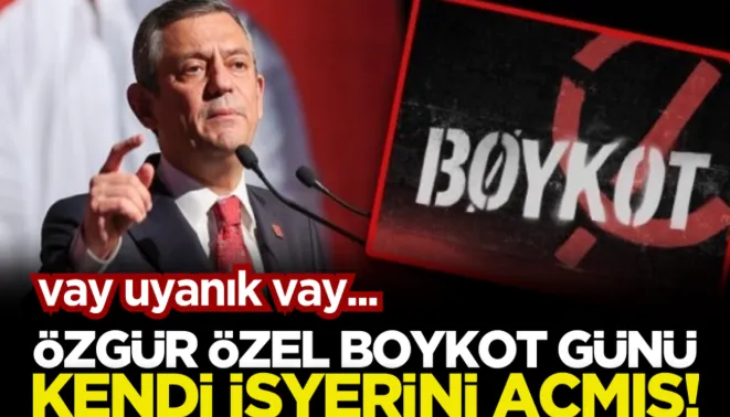 Vay uyanık vay… Özgür Özel boykot günü kendi iş yerinde satış yapmış