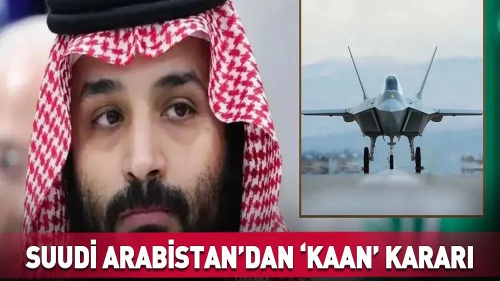 Suudi Arabistan KAAN’a Talip Oldu! Emekli Albay