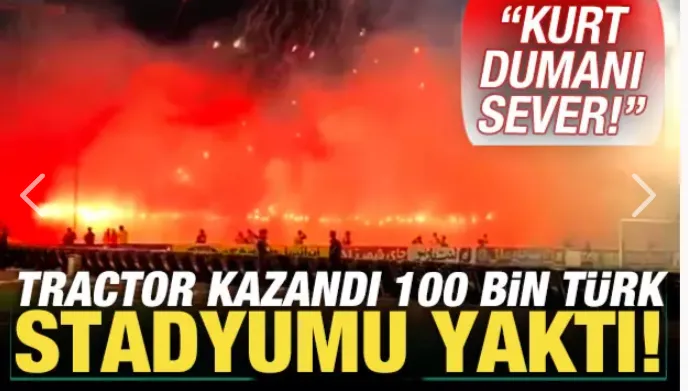 Traktör Sazi kazandı, 100 bin Türk Sehend Stadyumunu yaktı: Kurt dumanı sever!